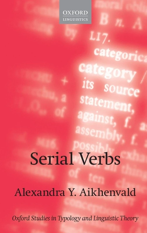 Serial Verbs (Oxford Studies in Typology and Linguistic Theory)