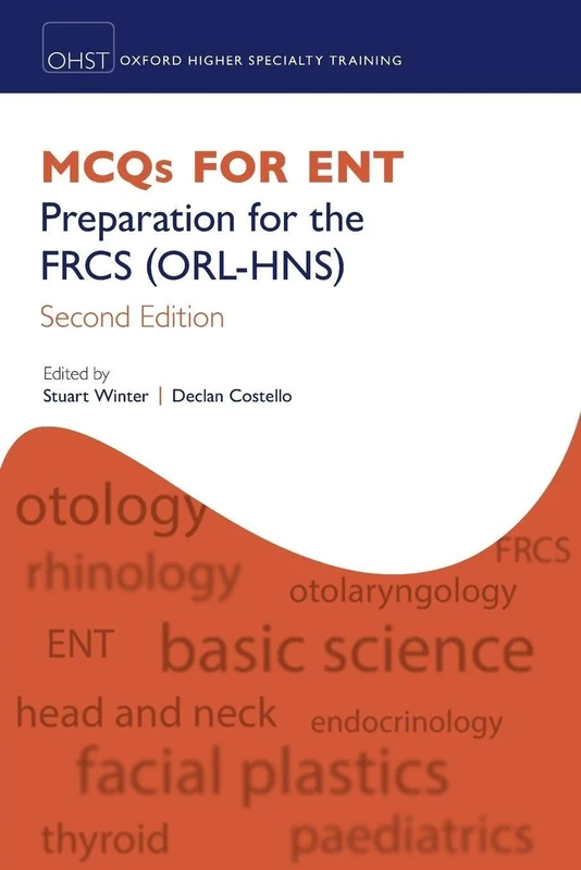 MCQs for ENT, 2e: Preparation for the FRCS (ORL-HNS) (Oxford Specialty Training: Revision Texts)