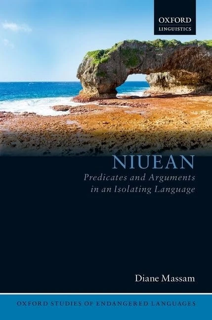 Niuean: Predicates and Arguments in an Isolating Language: 6 (Oxford Studies of Endangered Languages)