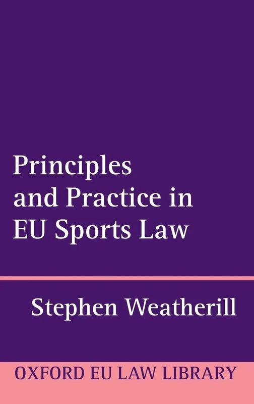 Principles and Practice in EU Sports Law (Oxford European Union Law Library)