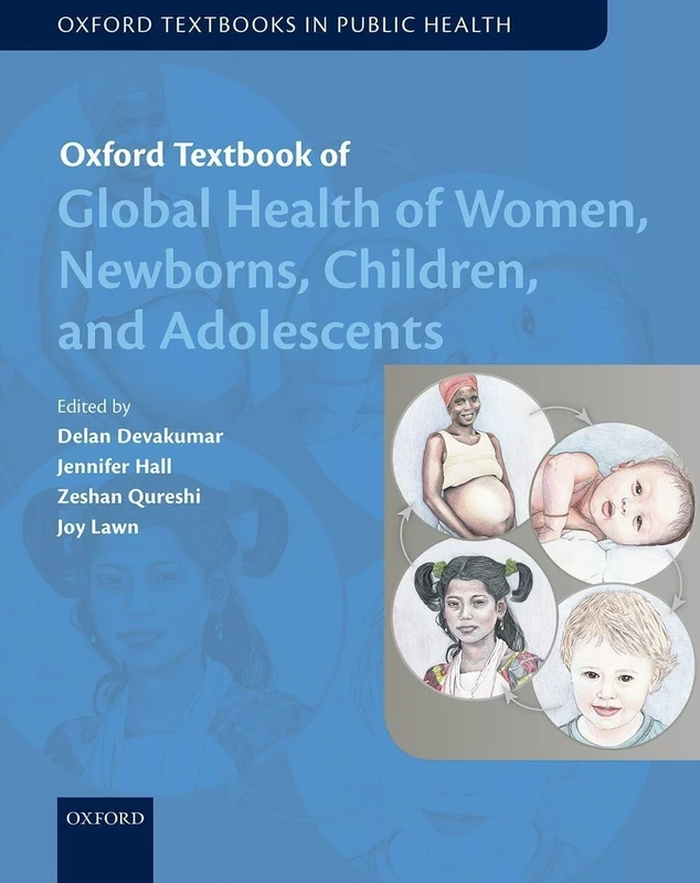 Oxford Textbook of Global Health of Women, Newborns, Children, and Adolescents (Oxford Textbooks in Public Health)
