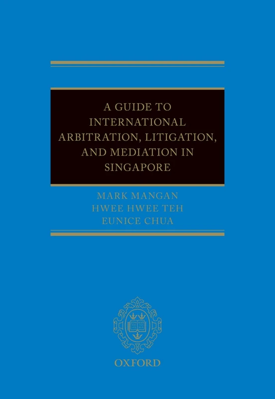 A Guide to Int Arb, Litigation, and Mediation in Singapore