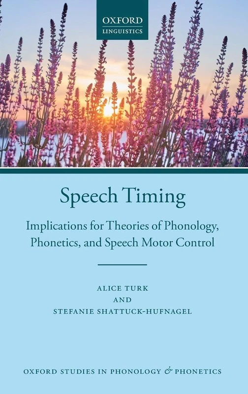 Speech Timing: Implications for Theories of Phonology, Phonetics, and Speech Motor Control: 5 (Oxford Studies in Phonology and Phonetics)