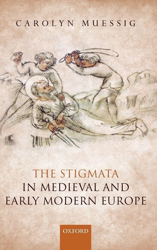 The Stigmata in Medieval and Early Modern Europe