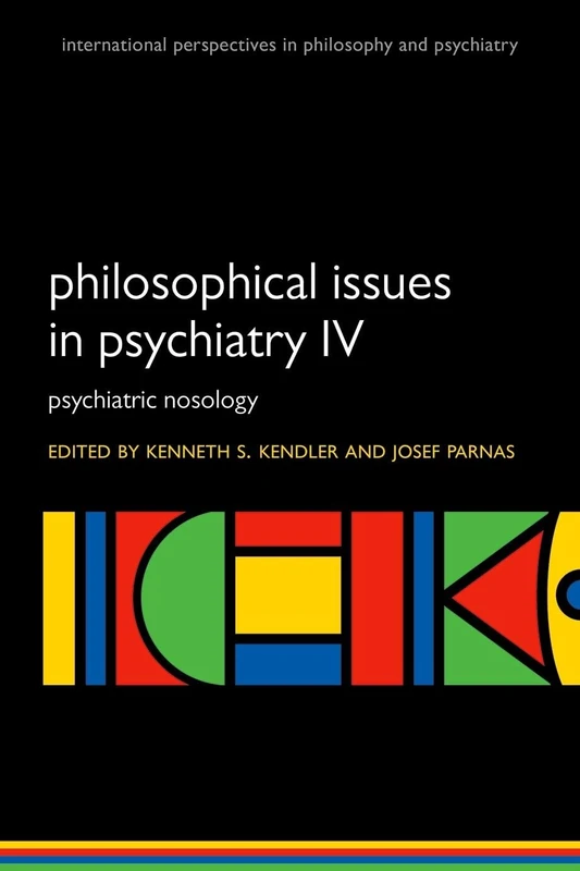 Philosophical Issues in Psychiatry IV: Psychiatric Nosology: 4 (International Perspectives in Philosophy and Psychiatry)
