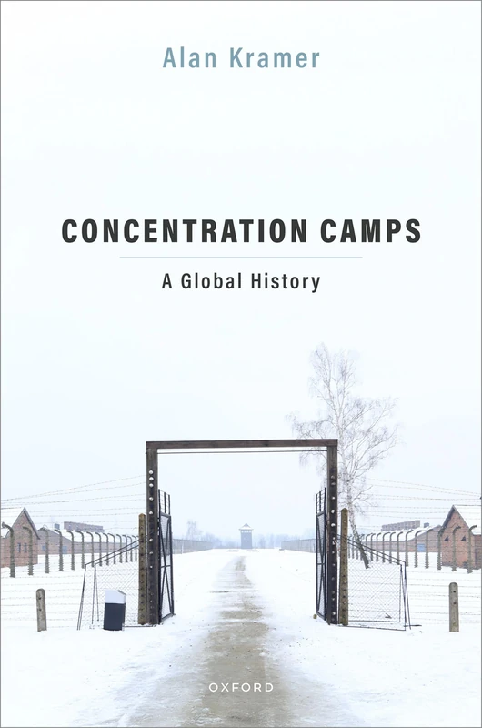 Oxford University Press - Concentration Camps: A Global History