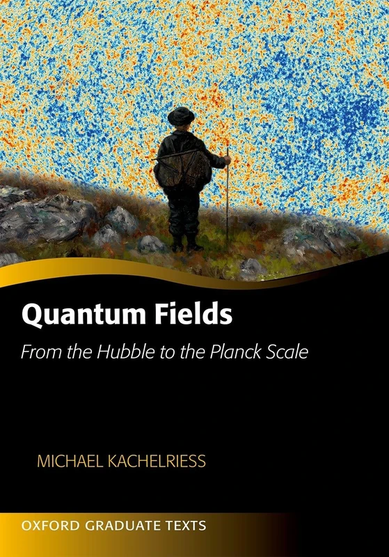 Quantum Fields: From the Hubble to the Planck Scale (Oxford Graduate Texts) - Image 1
