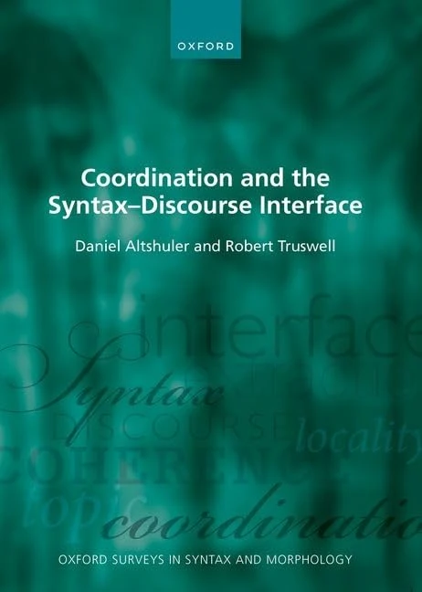 Coordination and the Syntax – Discourse Interface: 12 (Oxford Surveys in Syntax & Morphology)