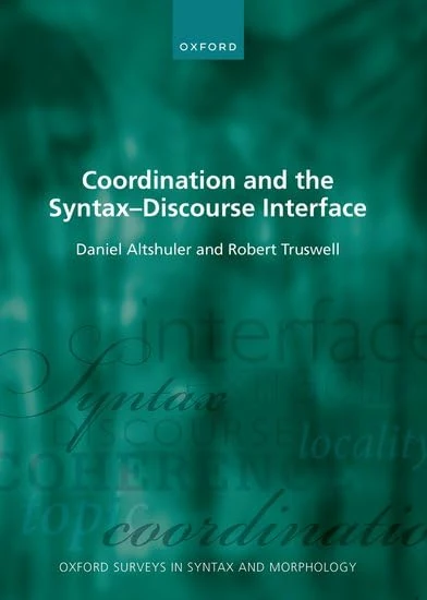 Coordination and the Syntax – Discourse Interface: 12 (Oxford Surveys in Syntax & Morphology)