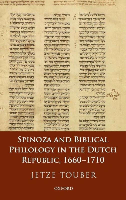 Spinoza and Biblical Philology in the Dutch Republic, 1660-1710