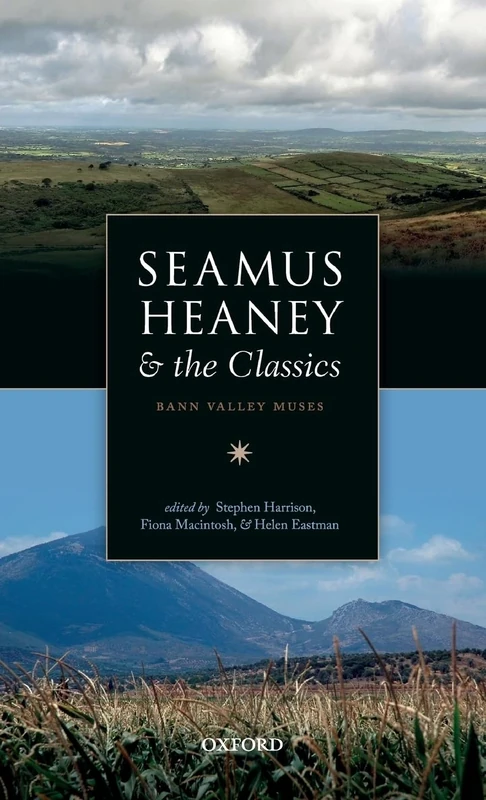 Seamus Heaney and the Classics: Bann Valley Muses