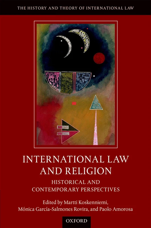 International Law and Religion: Historical and Contemporary Perspectives (The History and Theory of International Law)