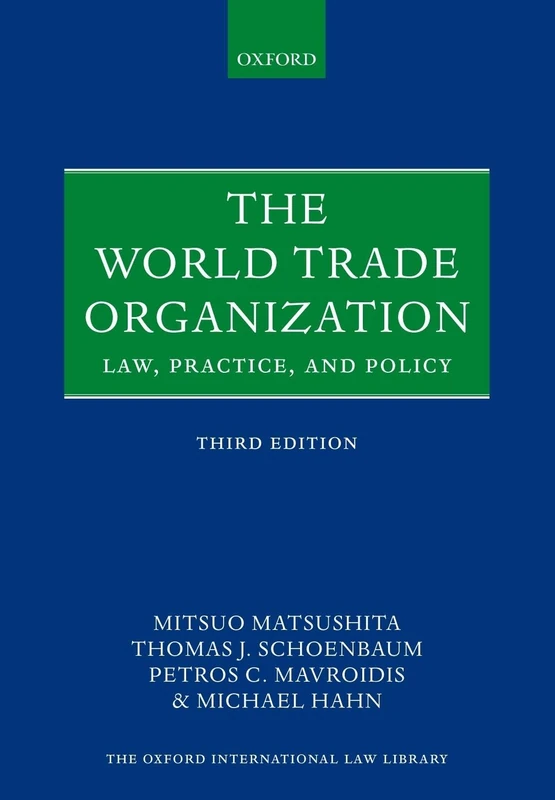 The World Trade Organization: Law, Practice, and Policy (Oxford International Law Library)