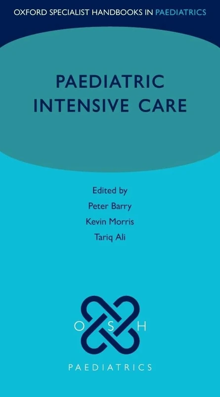 Paediatric Intensive Care (Oxford Specialist Handbooks in Paediatrics)