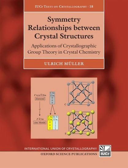 Symmetry Relationships between Crystal Structures: Applications of Crystallographic Group Theory in Crystal Chemistry (International Union of Crystallography Texts on Crystallography): 18