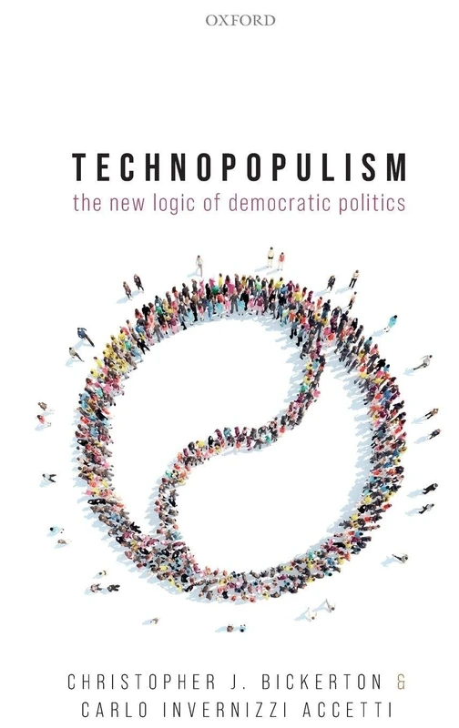 Technopopulism: The New Logic of Democratic Politics