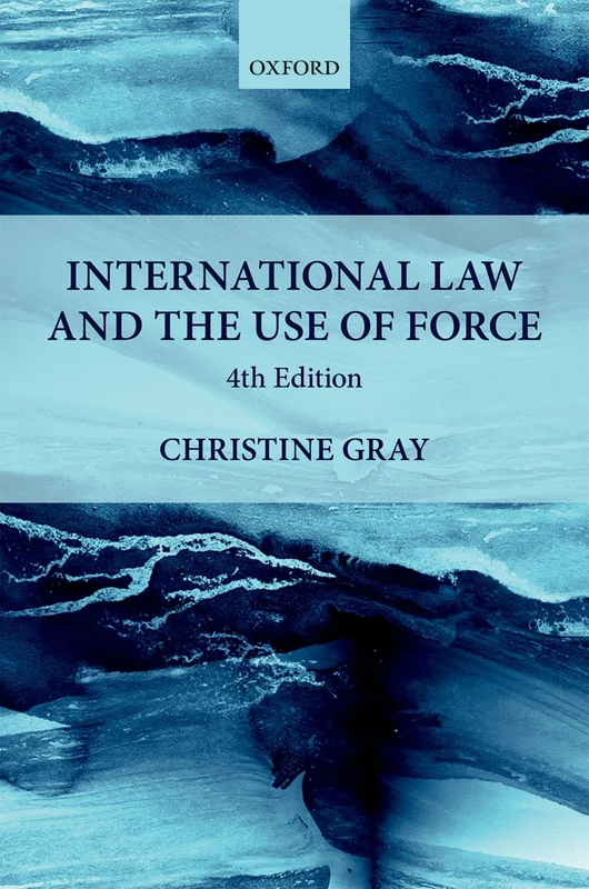 International Law and the Use of Force: 4th Edition (Foundations of Public International Law)