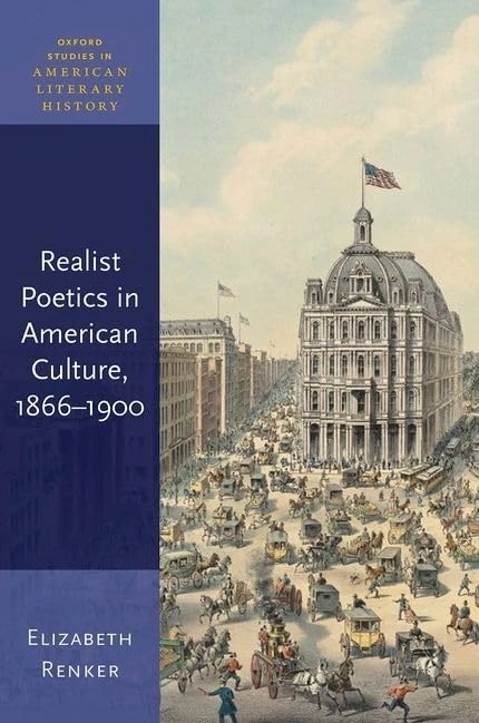 Realist Poetics in American Culture, 1866-1900 (Oxford Studies in American Literary History)