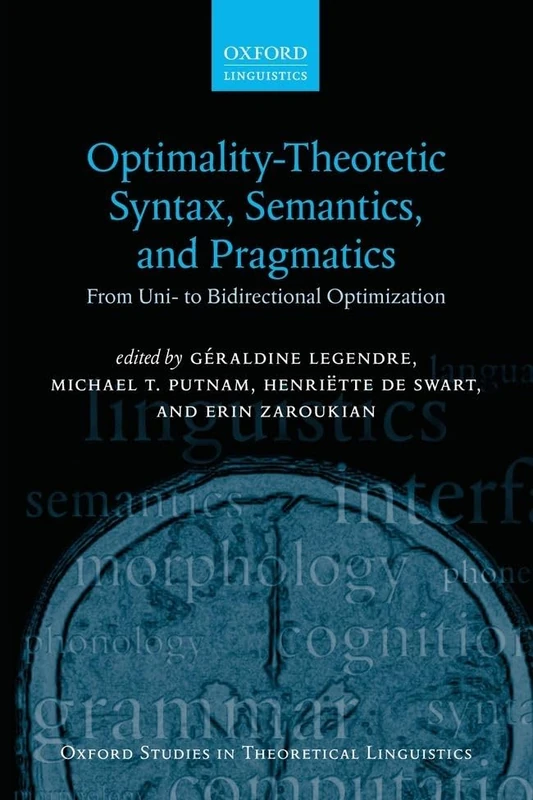 Optimality Theoretic Syntax, Semantics, and Pragmatics: From Uni- to Bidirectional Optimization (Oxford Studies in Theoretical Linguistics): 61