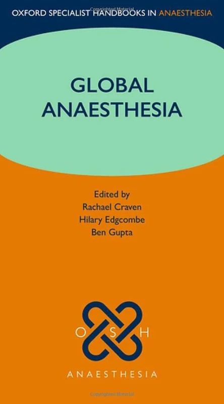 Global Anaesthesia (Oxford Specialist Handbooks in Anaesthesia)