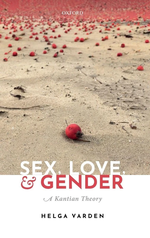Sex, Love, and Gender: A Kantian Theory