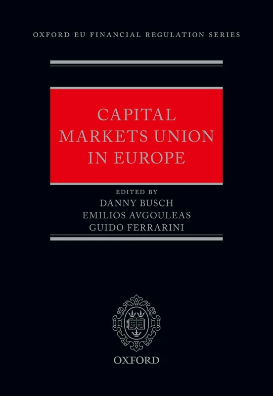 Capital Markets Union in Europe (Oxford EU Financial Regulation)