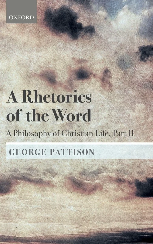 A Rhetorics of the Word: A Philosophy of Christian Life, Part II: 2