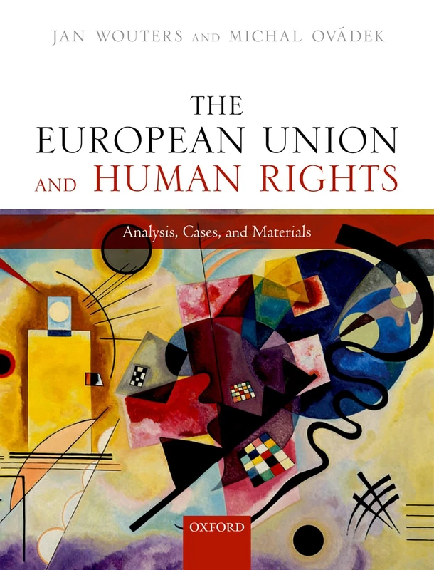The European Union and Human Rights: Analysis, Cases and Material: Analysis, Cases, and Materials