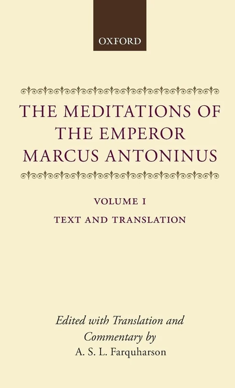 The Meditations of the Emperor Marcus Antoninus: Vol. I: Text and Translation