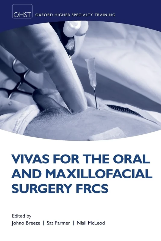Vivas for the Oral and Maxillofacial Surgery FRCS (Oxford Higher Specialty Training)