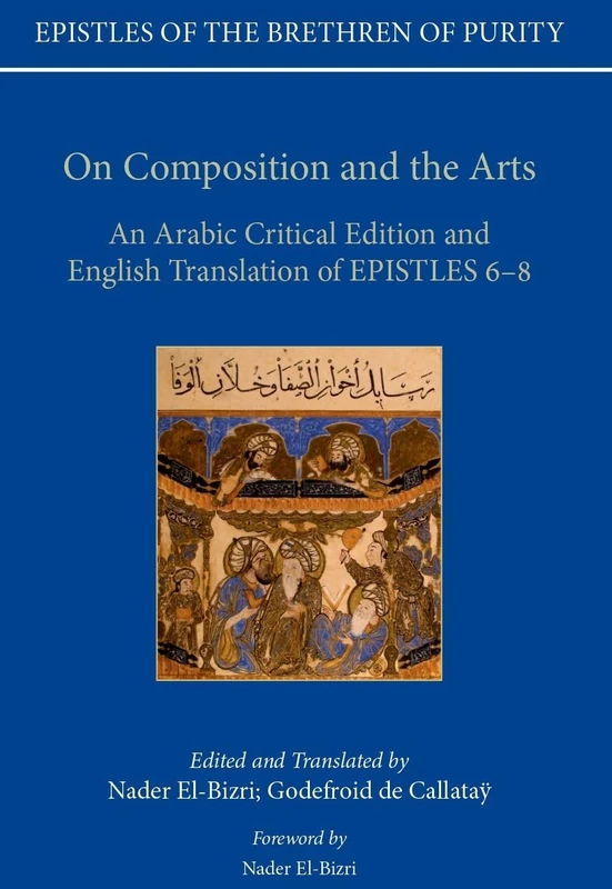 On Composition and the Arts: An Arabic Critical Edition and English Translation of Epistles 6-8 (Epistles of the Brethren of Purity)