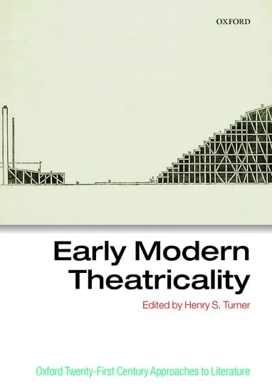 Early Modern Theatricality (Oxford Twenty-First Century Approaches to Literature)