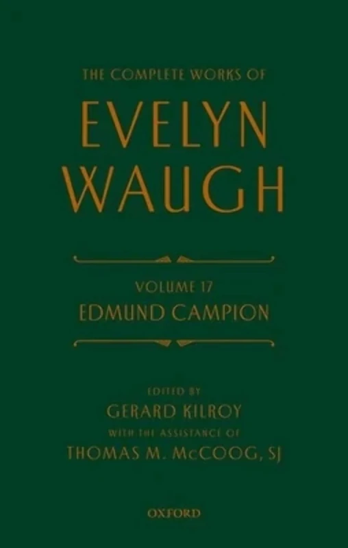 Complete Works of Evelyn Waugh: Edmund Campion: Volume 17 (The Complete Works of Evelyn Waugh)