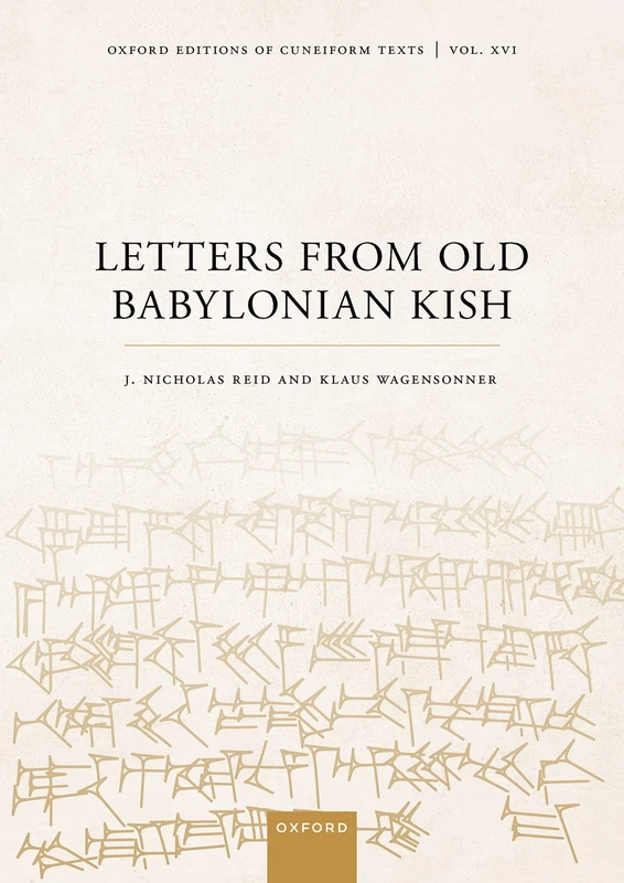 Letters from Old Babylonian Kish (Oxford Editions of Cuneiform Texts)