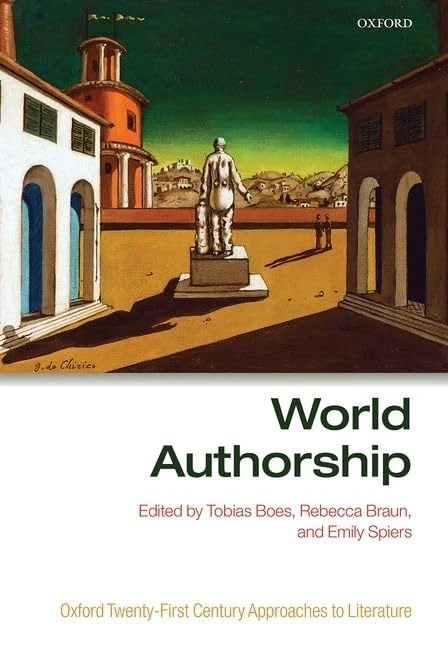 World Authorship (Oxford Twenty-First Century Approaches to Literature)