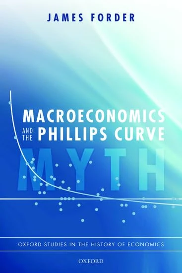 Macroeconomics and the Phillips Curve Myth (Oxford Studies in the History of Economics)