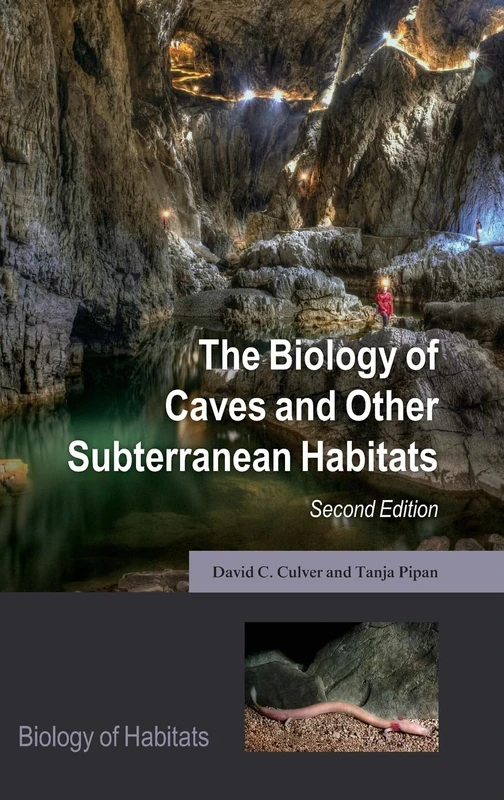 The Biology of Caves and Other Subterranean Habitats (Biology of Habitats Series)