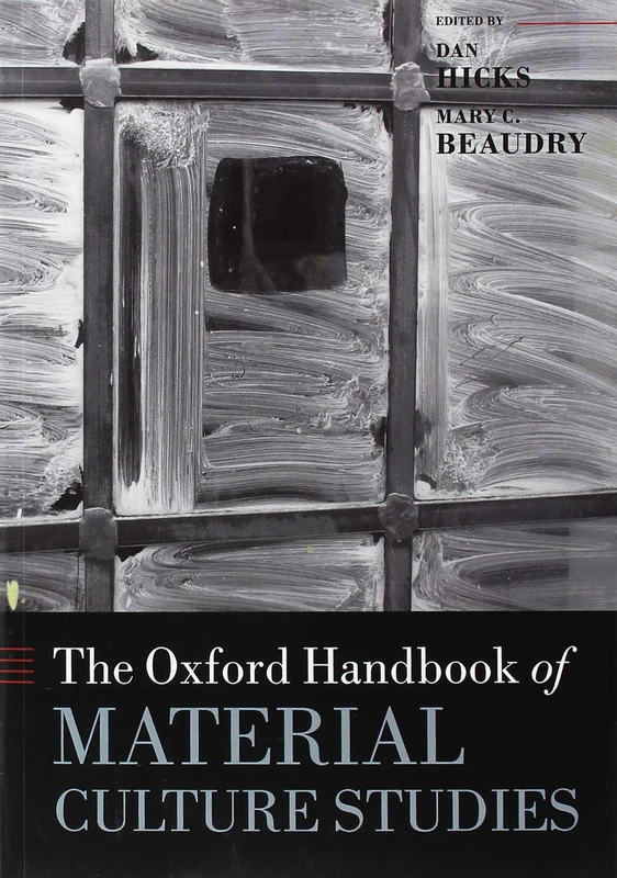 The Oxford Handbook of Material Culture Studies (Oxford Handbooks)