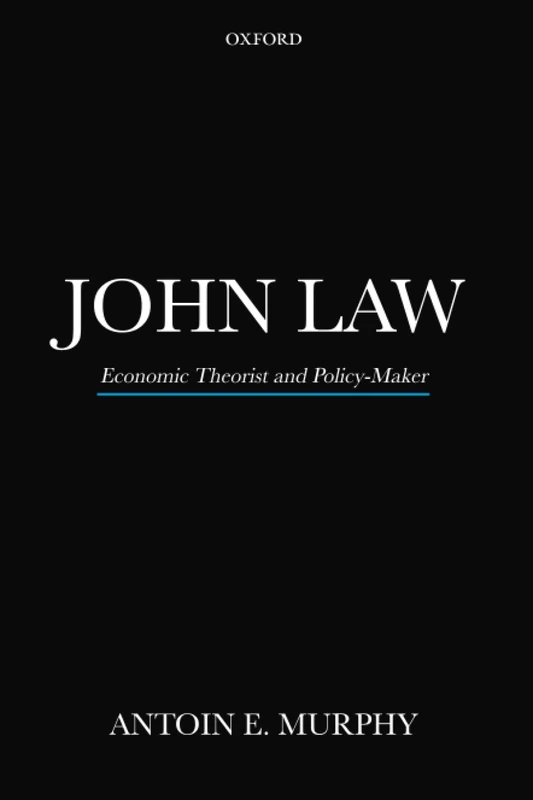 JOHN LAW: Economic Theorist and Policy-Maker