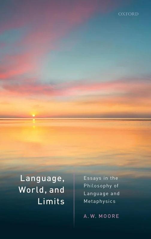 Language, World, and Limits: Essays in the Philosophy of Language and Metaphysics