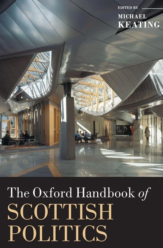 The Oxford Handbook of Scottish Politics (Oxford Handbooks)