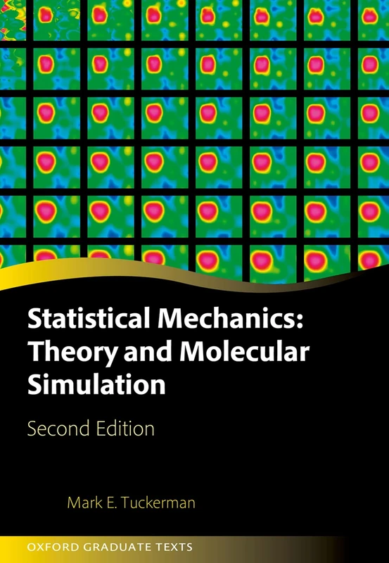 Statistical Mechanics: Theory and Molecular Simulation: Second Edition (Oxford Graduate Texts)