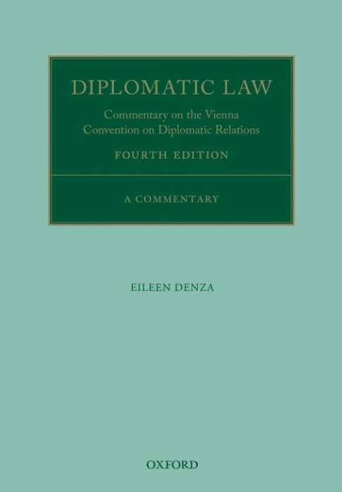 Diplomatic Law: Commentary on the Vienna Convention on Diplomatic Relations (Oxford Commentaries on International Law)