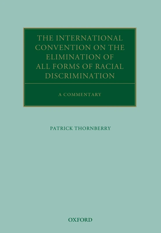 The International Convention on the Elimination of All Forms of Racial Discrimination: A Commentary (Oxford Commentaries on International Law)