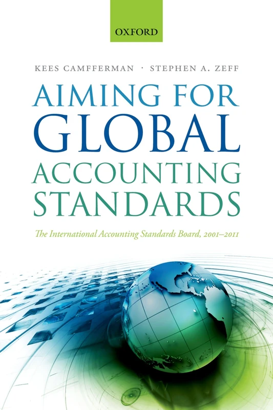 Aiming for Global Accounting Standards: The International Accounting Standards Board, 2001-2011