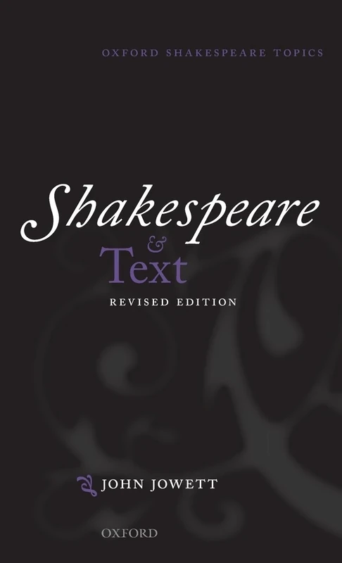 Shakespeare and Text: Revised Edition (Oxford Shakespeare Topics)