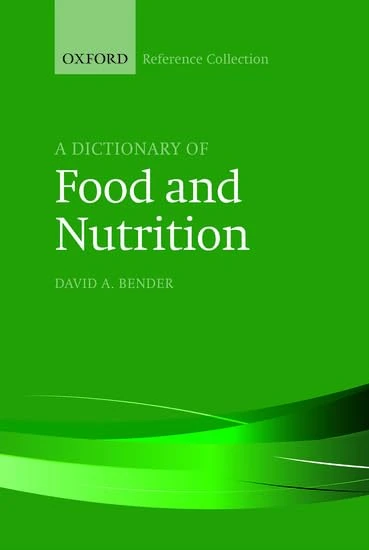 A Dictionary of Food and Nutrition (The Oxford Reference Collection)