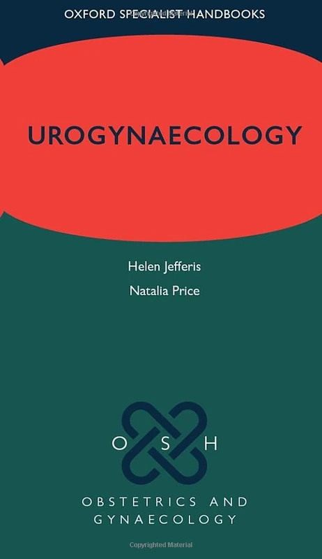 Urogynaecology (Oxford Specialist Handbooks in Obstetrics and Gynaecology)
