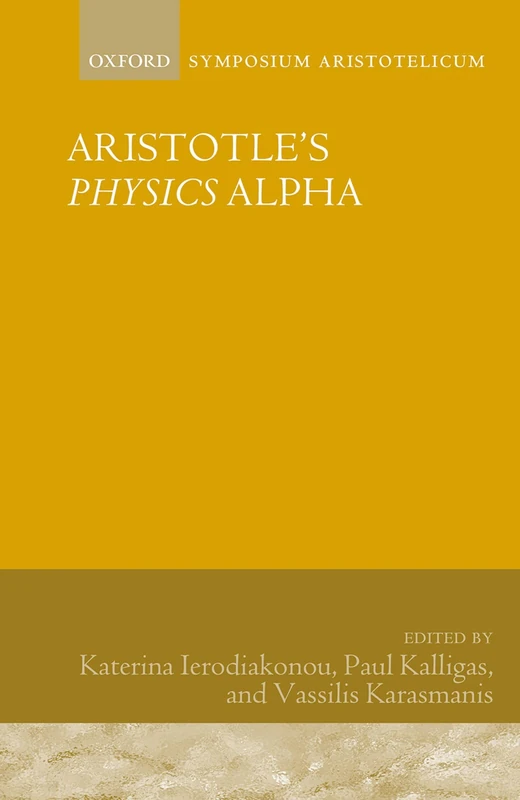 Aristotle's Physics Alpha: Symposium Aristotelicum (Symposia Aristotelica)