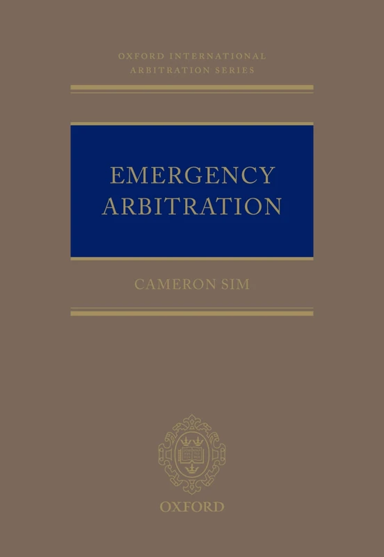 Emergency Arbitration (Oxford International Arbitration Series)